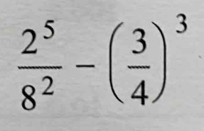  2^5/8^2 -( 3/4 )^3