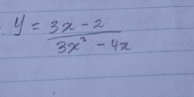 y= (3x-2)/3x^2-4x 