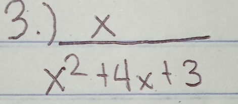 y
 x/x^2+4x+3 