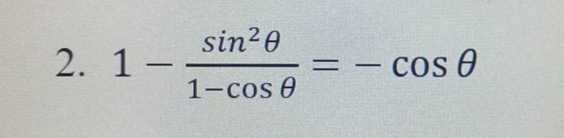 1- sin^2θ /1-cos θ  =-cos θ