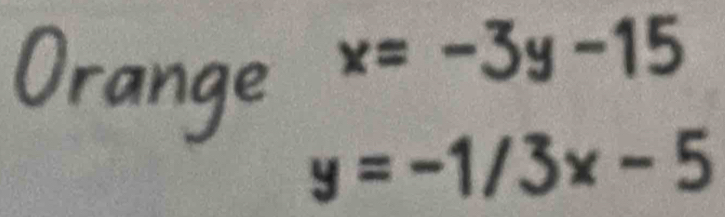 x=-3y-15
y=-1/3x-5