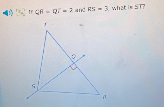 If QR=QT=2 and RS=3 , what is ST?