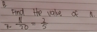 Find the value of N.
 N/20 = 2/5 