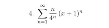 sumlimits _(n=1)^(∈fty) n/4^n (x+1)^n