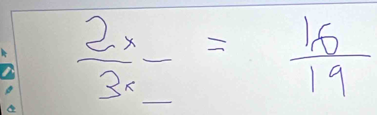  2x/3x -= 16/19 