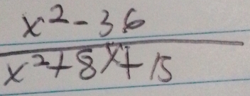  (x^2-36)/x^2+8x+15 