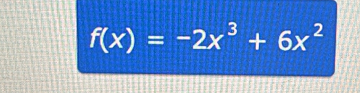 f(x)=-2x^3+6x^2