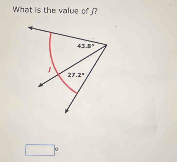 What is the value of j?
43.8°
j
27.2°
□°