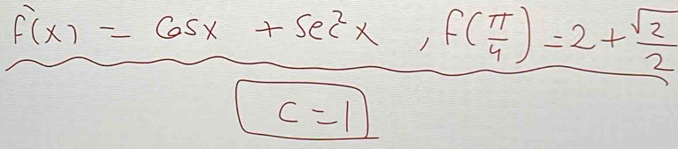 f(x)=65x+sec^2x, f( π /4 )=2+ sqrt(2)/2 
c=1