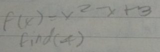 f(x)=x^2-x+3
find(a)