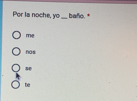 Por Ia noche, yo_ baño. *
me
nos
se
te