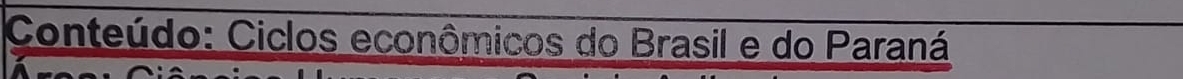 Conteúdo: Ciclos econômicos do Brasil e do Paraná