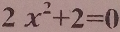 2^((circ)°
x^2)+2=0