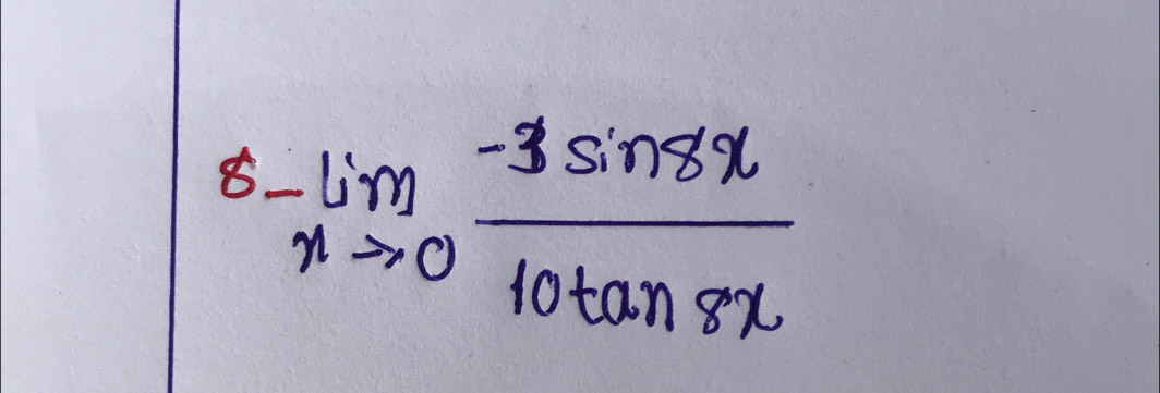 6-limlimits _xto 0 (-3sin 8x)/10tan 8x 