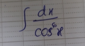 ∈t  dx/cos^6x 