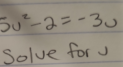 5v^2-2=-3u
Solve for