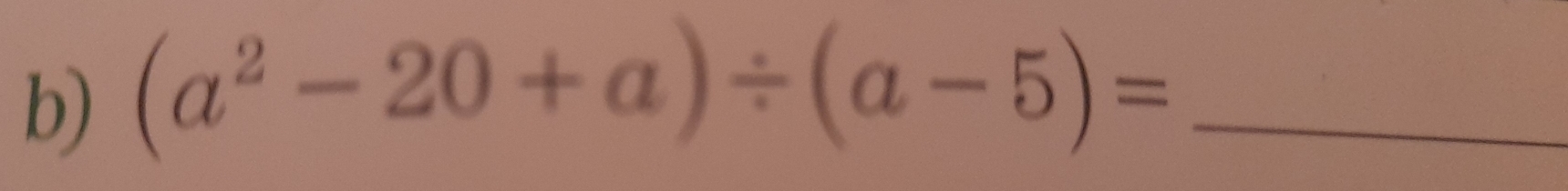 (a^2-20+a)/ (a-5)= _