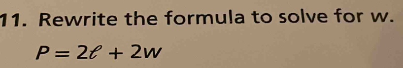 Rewrite the formula to solve for w.
P=2t+2w