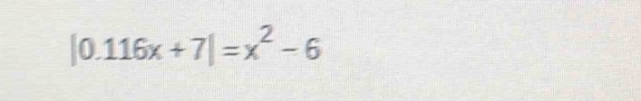 116x+7|=x^2-6