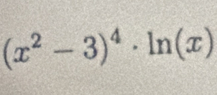 (x^2-3)^4· ln (x)