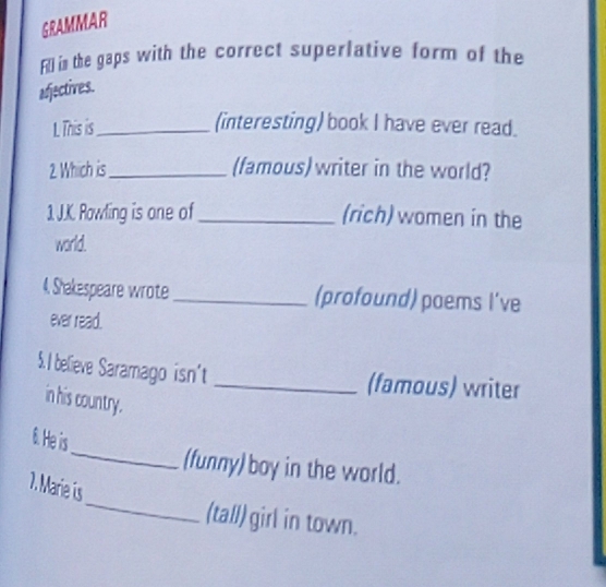 Solved: GRAMMAR Fill in the gaps with the correct superlative form of ...