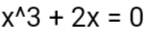 x^(wedge)3+2x=0