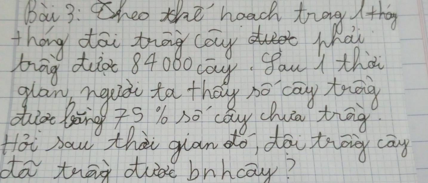 Boi 3: Cheo the heach trg thg 
thang dai thag couy dut Mhay 
biāg duo 840B0 cōy fau ì thà 
glawb nguà to they só cay toāg 
duide laāng s % hō cǒg chun tāg 
Hài hau thà gian do dā trāy cān 
do thāg dude bnhcay?