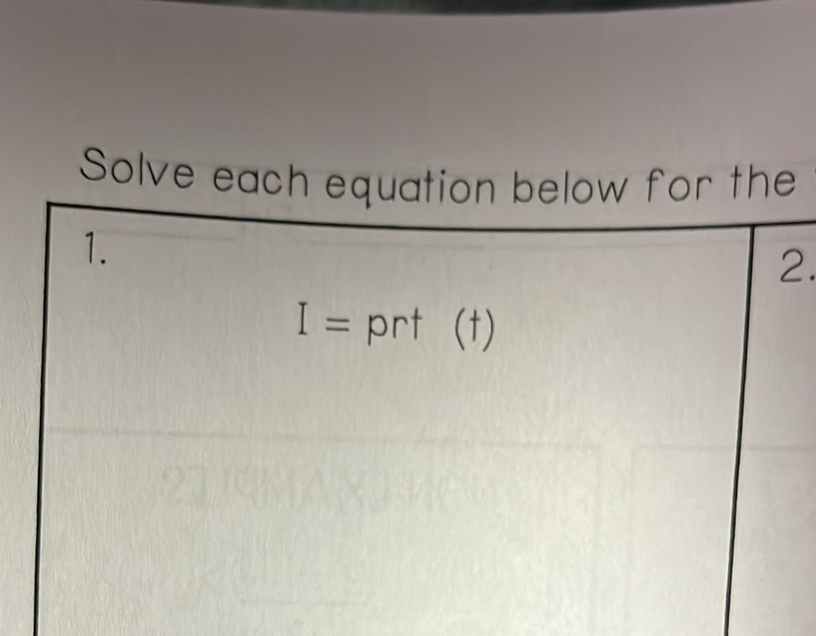 Solve each equation below for the 
1. 
2.
I= prt (t)