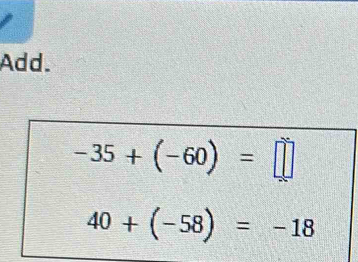 Add.
-35+(-60)=□
40+(-58)=-18