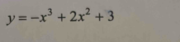 y=-x^3+2x^2+3