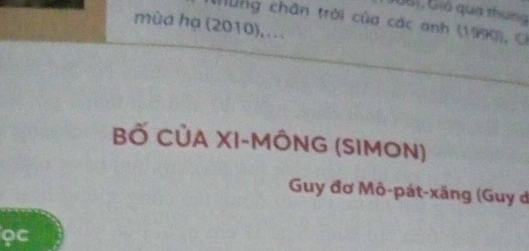 16 1 , Gió qua thu ng 
thững chân trời của các anh (1990), C 
mùa hạ (2010), ... 
BỐ CỦA XI-MÔNG (SIMON) 
Guy đơ Mô-pát-xăng (Guy d 
φc