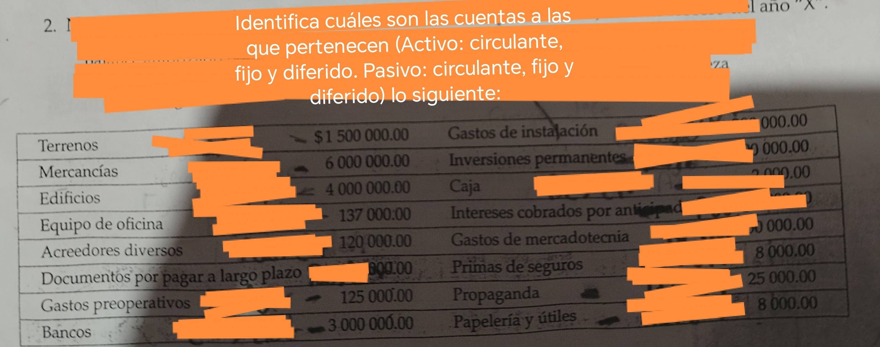 Identifica cuáles son las cuentas a las 
ano '' X ''. 
que pertenecen (Activo: circulante, 
fijo y diferido. Pasivo: circulante, fijo y za 
guiente: