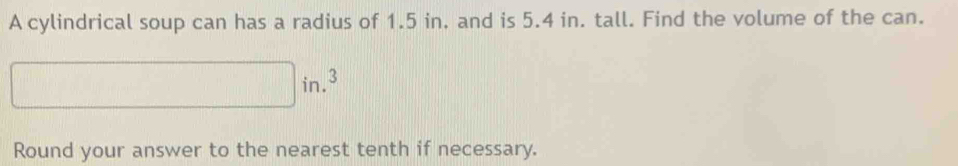 Solved: A cylindrical soup can has a radius of 1.5 in. and is 5.4 in ...