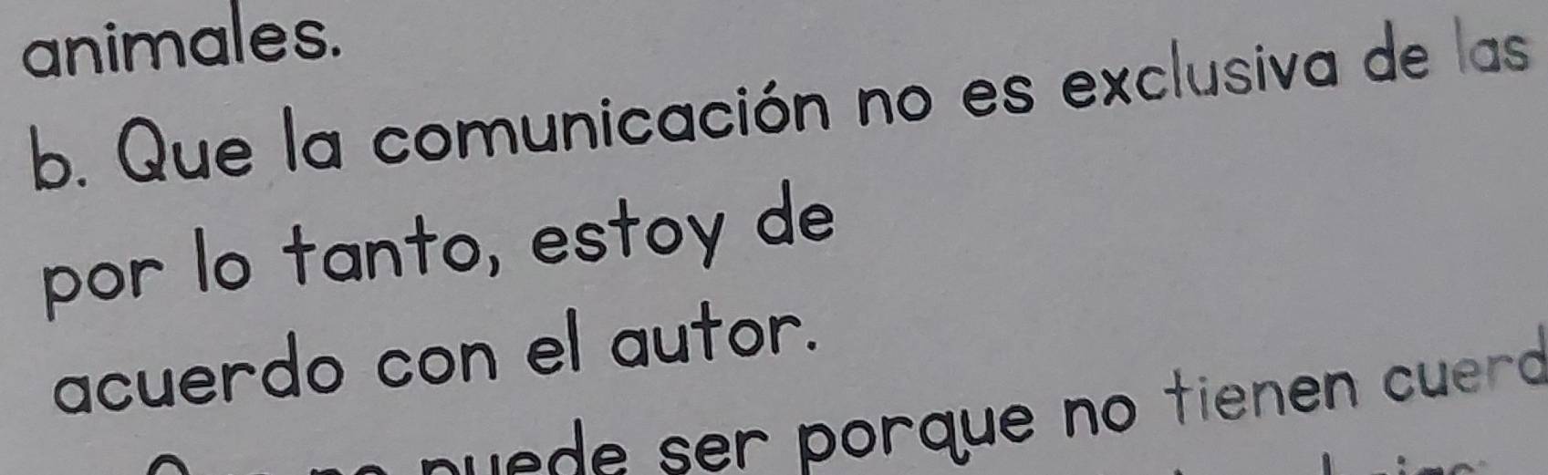 animales. 
b. Que la comunicación no es exclusiva de las 
por lo tanto, estoy de 
acuerdo con el autor. 
r porque no tienen cuerd