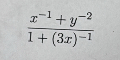 frac x^(-1)+y^(-2)1+(3x)^-1