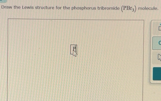 Solved: Draw the Lewis structure for the phosphorus tribromide (PBr_3 ...