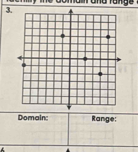 domain and range . 
3. 
Domain: Range: