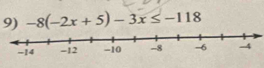 -8(-2x+5)-3x≤ -118