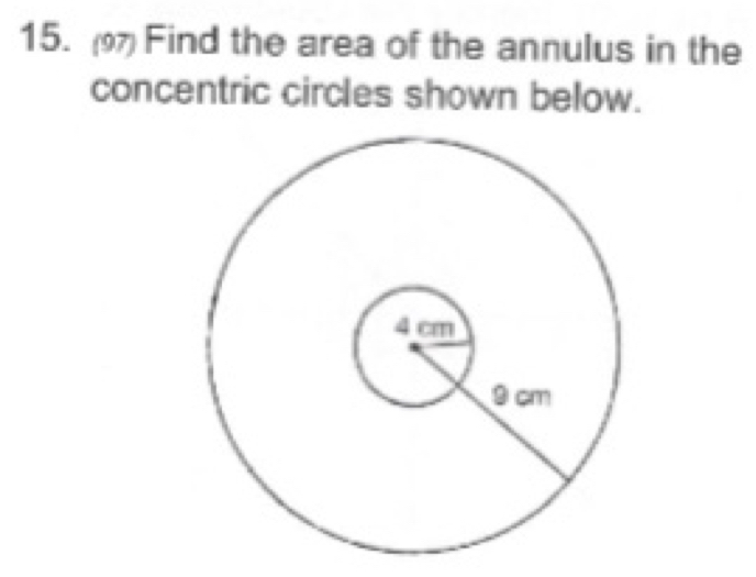 (9 Find the area of the annulus in the 
concentric circles shown below.