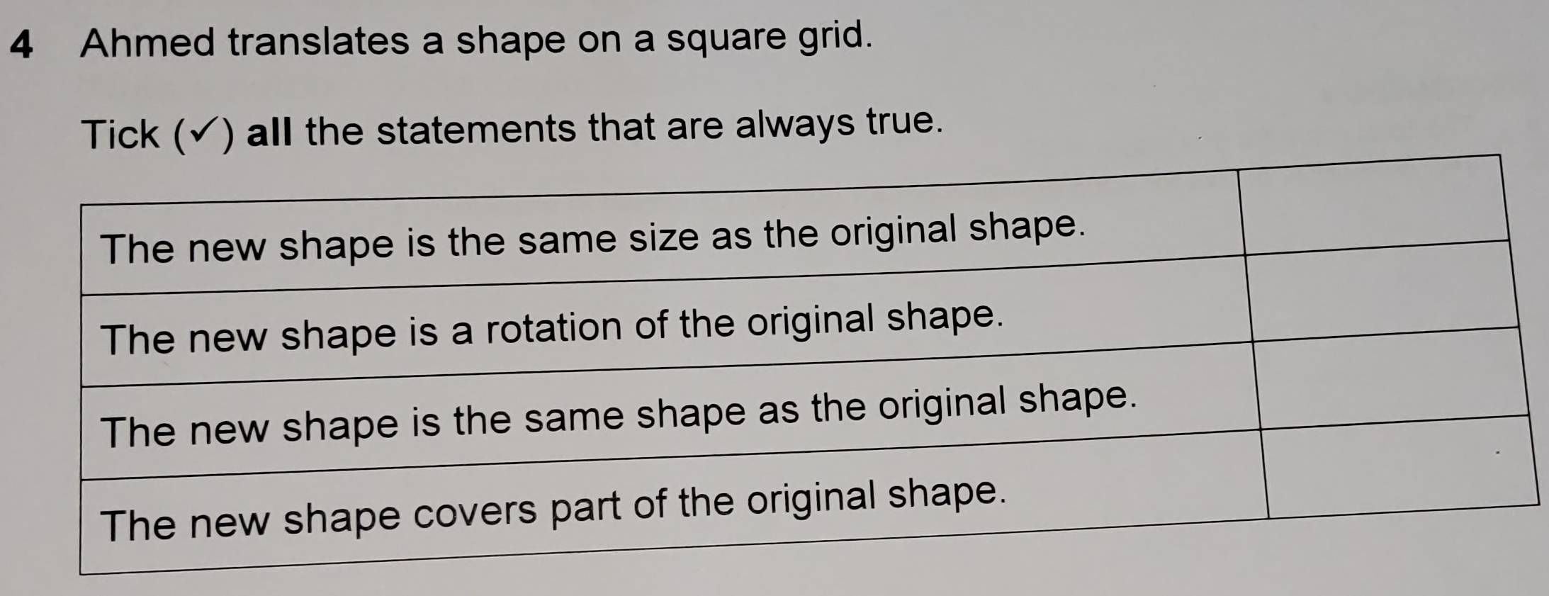 Ahmed translates a shape on a square grid. 
Tick (✓) all the statements that are always true.