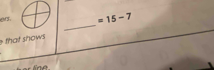 ers.
=15-7
_ 
that shows