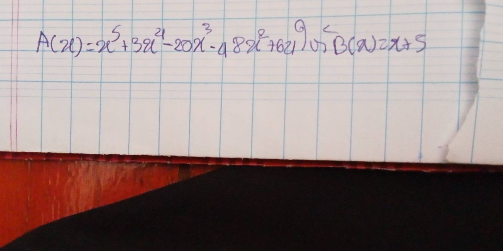 A(x)=x^5+3x^4-20x^3-48x^2+621) 5^5 B(x)=x+5