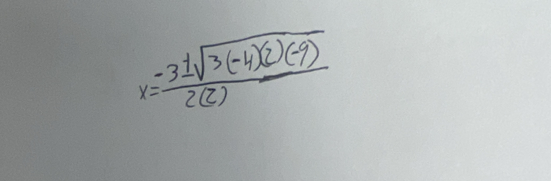 x= (-3± sqrt(3(-4)(2)(-9)))/2(2) 