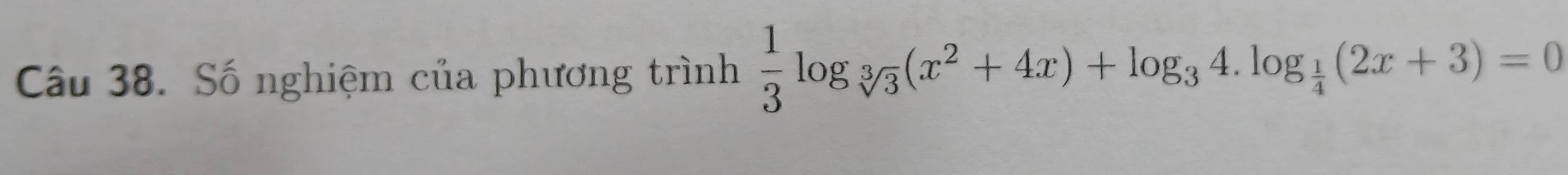 Số nghiệm của phương trình  1/3 log _sqrt[3](3)(x^2+4x)+log _34.log _ 1/4 (2x+3)=0