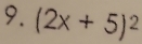 (2x+5)^2