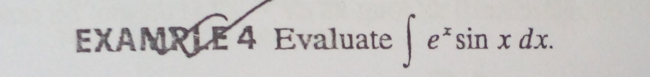 EXAMRLE 4 Evaluate ∈t e^xsin xdx.