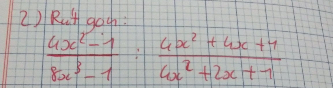 Rut gou:
 (4x^2-1)/8x^3-1 : (4x^2+4x+1)/6x^2+2x+1 