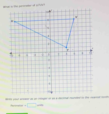 △ TUV
Perimeter =□ units