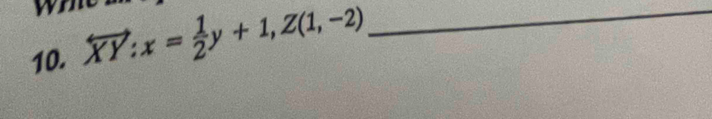 overleftrightarrow XY:x= 1/2 y+1, Z(1,-2) _