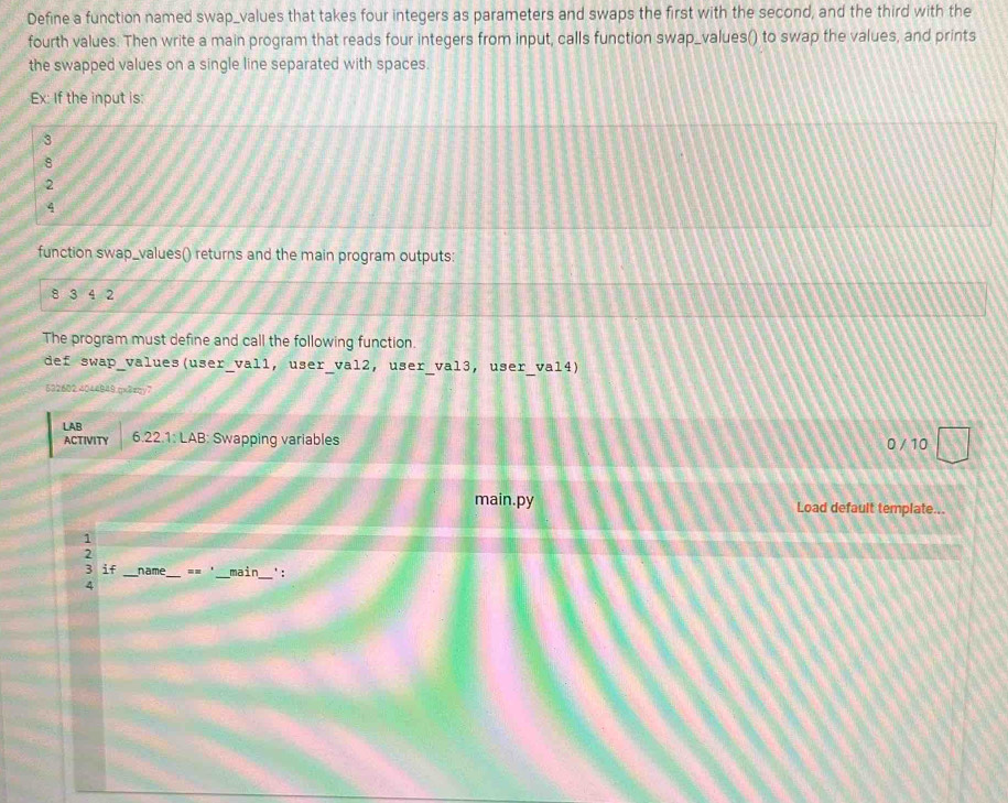 Solved: Define a function named swap_values that takes four integers as ...